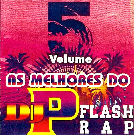 As melhores do DJ P  Flash Rap Vol 5