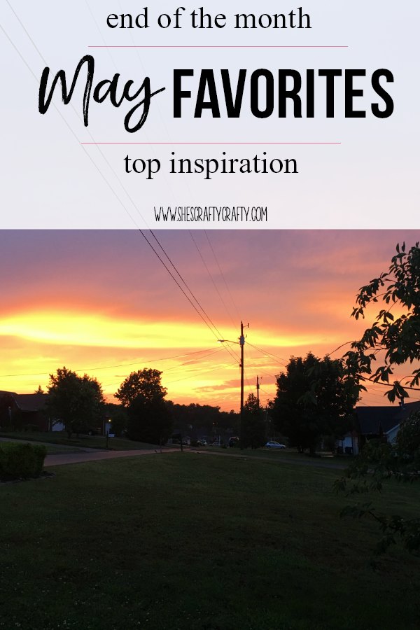 end of the month blog post, May Favorites and top inspiration