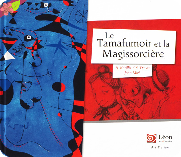 Le Tamafumoir et la Magissorcière de Hélène Kérillis et Xavière Devos d’après Joan Miró - Léon art & stories