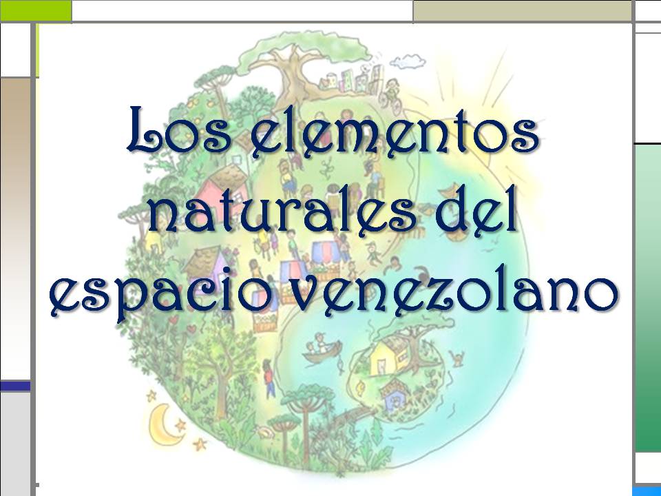 Conociendo La Geografía Venezolana: Los elementos naturales del espacio  venezolano