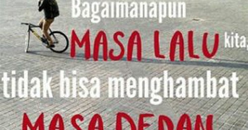 25 Kata Motivasi Melupakan Masa Lalu - Kata Bijak 2020