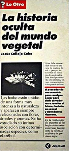 LA HISTORIA OCULTA DEL MUNDO VEGETAL-Jesús Callejo Cobos- Editorial Aguilar.