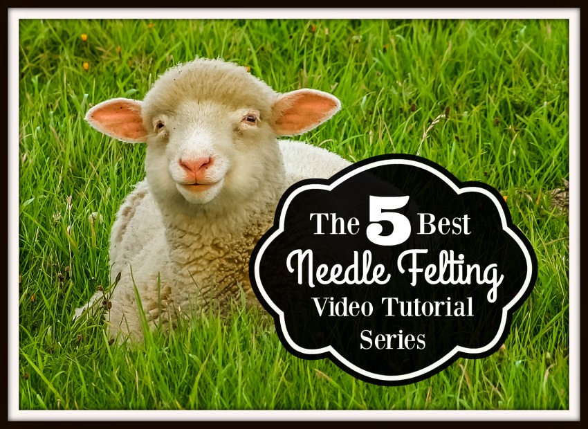 Needle Felting Tutorials Free