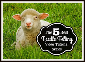 The 5 Best Needle Felting Tutorial Video Series Online at The Funky Felter Blog