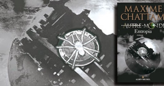 Autre-Monde - Tome 4: Entropia, de Maxime Chattam - Livrement vôtre