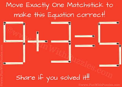 9+3=5.  Move Exactly One Matchstick to make this Equation Correct!