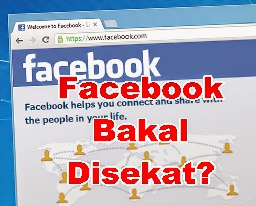 Facebook Bakal Disekat? Facebook di Malaysia akan ditutup, Facebook Malaysia akan diblock.