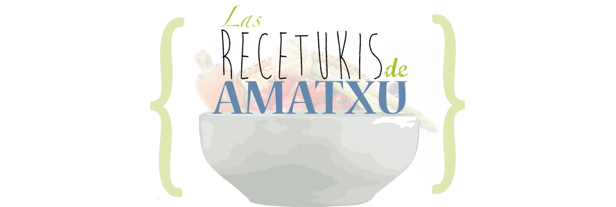 Las recetukis de Amatxu