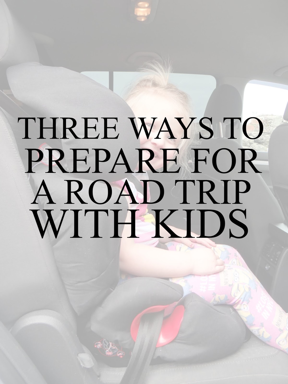 Three Ways To Prepare For a Road Trip With Kids Beth Owen
