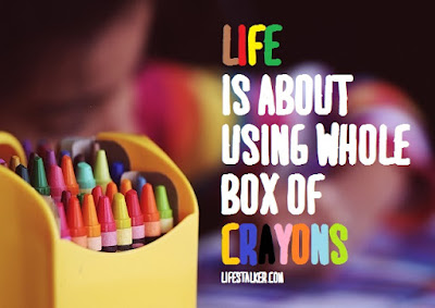 Life is Like A Box of Crayons