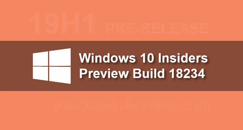 What's new and improved in Windows 10 Insider Preview Build 18234?