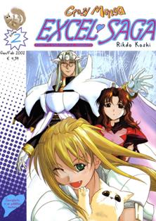 Crazy Manga 2 - Excel Saga 2 - Gennaio & Febbraio 2002 | ISSN 1593-2001 | CBR 215 dpi | Mensile | Fumetti | Manga | Fumetti | Manga | Seinen | Aniparo | Azione
Collana edita dalla Panini Comics di periodicità e formato variabile che ha ospitato diverse serie, tra cui: Mythos, Cacciatori di Elfi, Dokuro e molte altre.

Excel Saga è un manga seinen giapponese creato da Koshi Rikdo e pubblicato in Giappone dalla Shonen Gahosha.
In Italia la serie è stata pubblicata da Dynit.
Il manga segue da vicino la ACROSS, Organizzazione Segreta per la Promozione dell'Ideale, società che mira alla conquista del mondo. La campagna di conquista parte dalla Città F (Fukuoka), della Prefettura F (prefettura di Fukuoka), in cui si trova la sede in cui opera Sua Eccellenza Il Palazzo, suo Comandante Supremo.
L'ACROSS inizialmente è composta soltanto da Sua Eccellenza Il Palazzo e Excel, una ragazza iperattiva e molto determinata innamorata perdutamente di lui. Successivamente si unirà a loro Hyatt, una ragazza più lucida della sua compagna, ma con la caratteristica sovrannaturale di morire e resuscitare ciclicamente. Nel manga l'origine di Hyatt è ancora sconosciuta, ma presumibilmente non naturale; nell'anime viene illustrato come Hyatt abbia origini extra-terrestri.
In ogni episodio a Excel e Hyatt viene assegnata una particolare missione per mettere in ginocchio la città, missioni che generalmente non riescono a portare a termine, compromettendo il piano di conquista. Accompagnate solitamente da Frattaglia, il loro cane, che serve anche come cibo di emergenza, al di fuori delle missioni le due ragazze devono condurre una vita normale e cambiano spesso lavoro (solitamente non hanno mai abbastanza soldi da permettersi una cena dignitosa). Nel manga, invece, con l'arrivo di Elgarla, il Palazzo assegna loro un cospicuo capitale per le loro spese, permettendo così di limitare «l'approvvigionamento sul campo». Il loro tenore di vita conoscerà alti e bassi a causa dell'imprevedibile stile di vita.