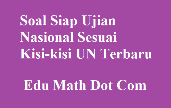 Prediksi Soal Ujian Sekolah Us Matematika Smp Tahun 2021 Sesuai Kisi Kisi