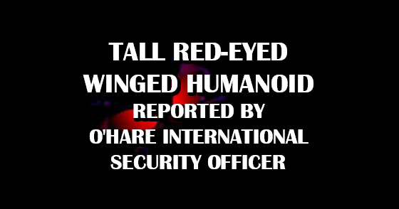 Tall Red-Eyed Winged Humanoid Reported by O'Hare International Security Officer