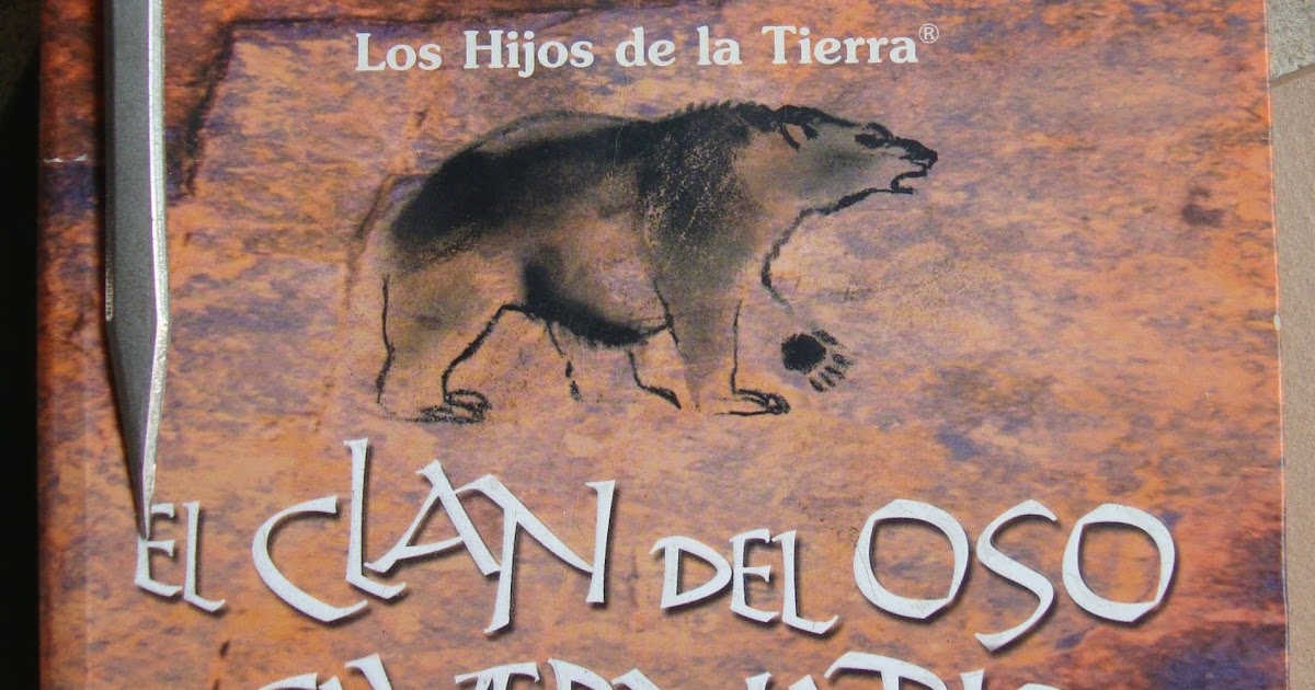 Libros de Olethros EL CLAN DEL OSO CAVERNARIO. Jean M. Auel