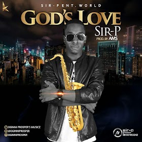 [New Music] Sir P - Gods love - 99Soundupdates