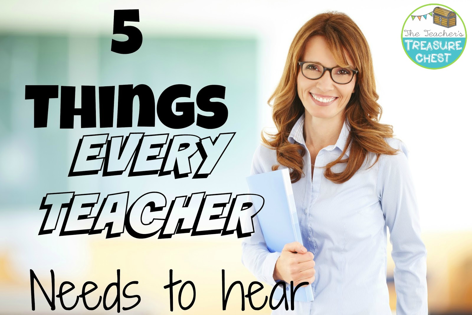 The Teacher's Treasure Chest 5 Things Every Teacher NEEDS To Hear