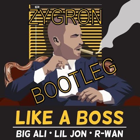 Big Ali & R-Wan Ft. Lil Jon - Like A Boss (Zygron Bootleg)