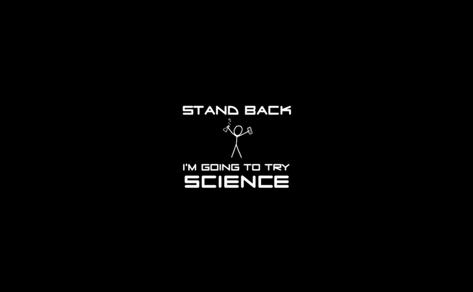 Stand Back Im Going to Try Science