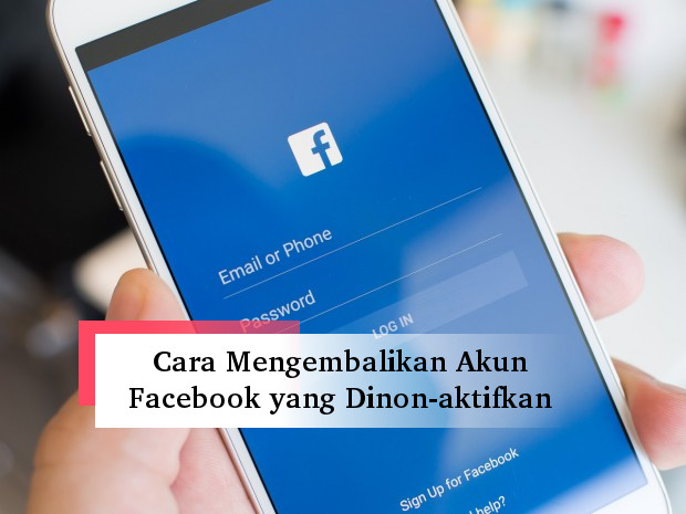 Cara Mengembalikan Akun Facebook Yang Dinonaktifkan