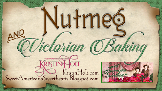 "Nutmeg and Victorian Baking" by USA Today Bestselling Author Kristin Holt