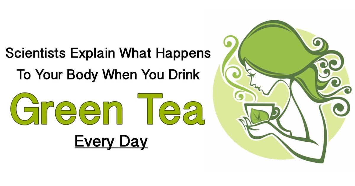 Scientists Explain What Happens To Your Body When You Drink Green Tea