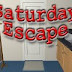 Saturday Escape
