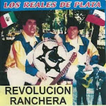 los reales de plata revolucion ranchera