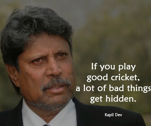 Saying cricket qoutes by kapil dev