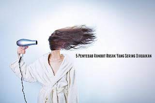 5 Penyebab Rambut Rusak Yang Sering Diabaikan