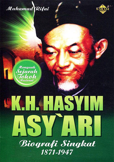 K H Hasyim Asy Ari Biograﬁ Singkat 1871 1947 Penulis Muhamad Rifai Perpustakaan Indonesia