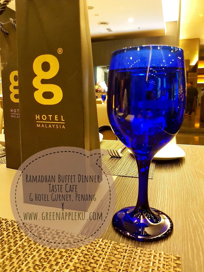 Buffet Ramadhan di Taste Café, G Hotel Gurney Penang.