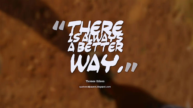 Image - There  is  always  a  better  way. - Thomas  Edison