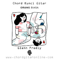 Chord Kunci Gitar Glenn Fredly Orang Biasa