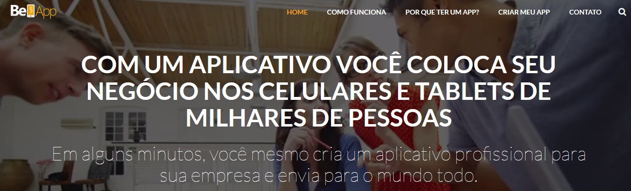 BeApp - Você tem seu negócio ou projeto? Crie você mesmo o seu aplicativo profissional!