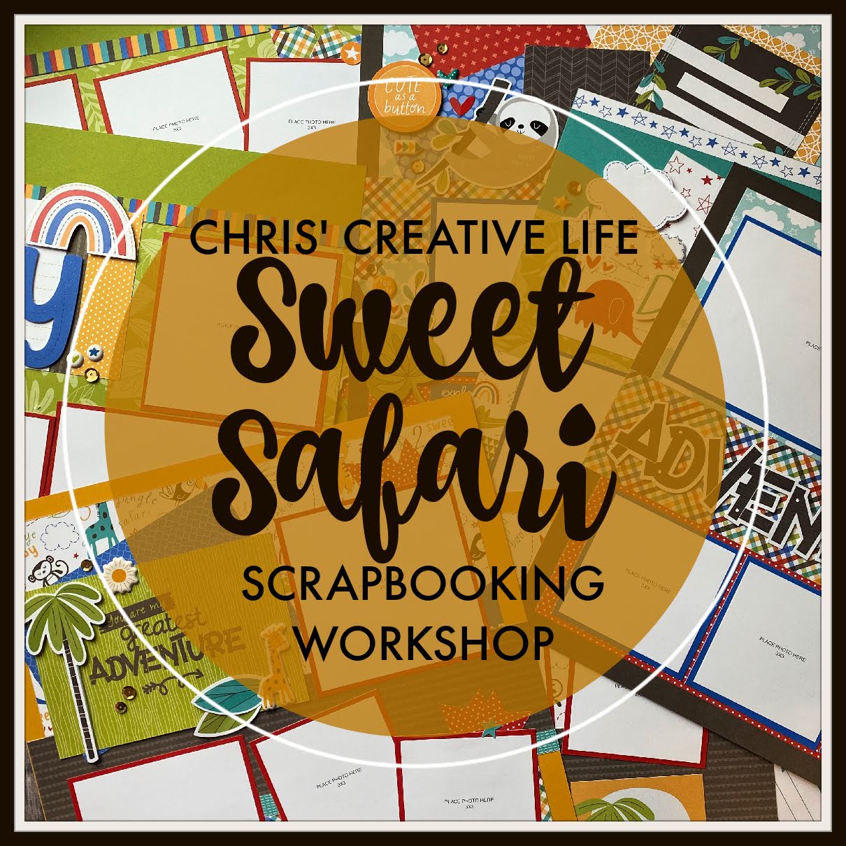 Sweet Safari Scrapbooking Workshop