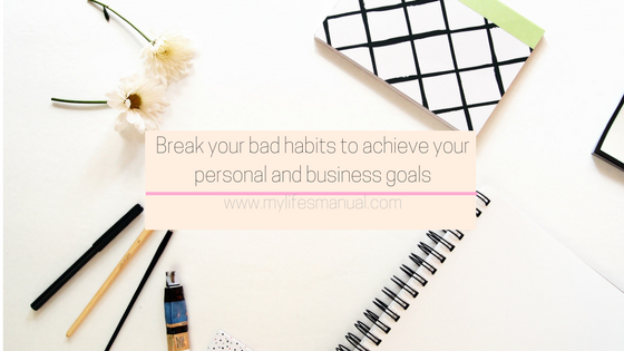  How to break bad habits that hinder you from achieving your goals