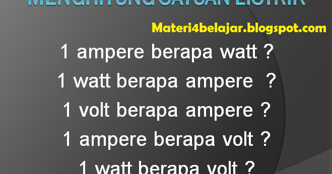 Melihat Lebih Jauh Dunia Teknologi Rumus Menghitung Satuan Watt Ampere Dan Volt Lengkap