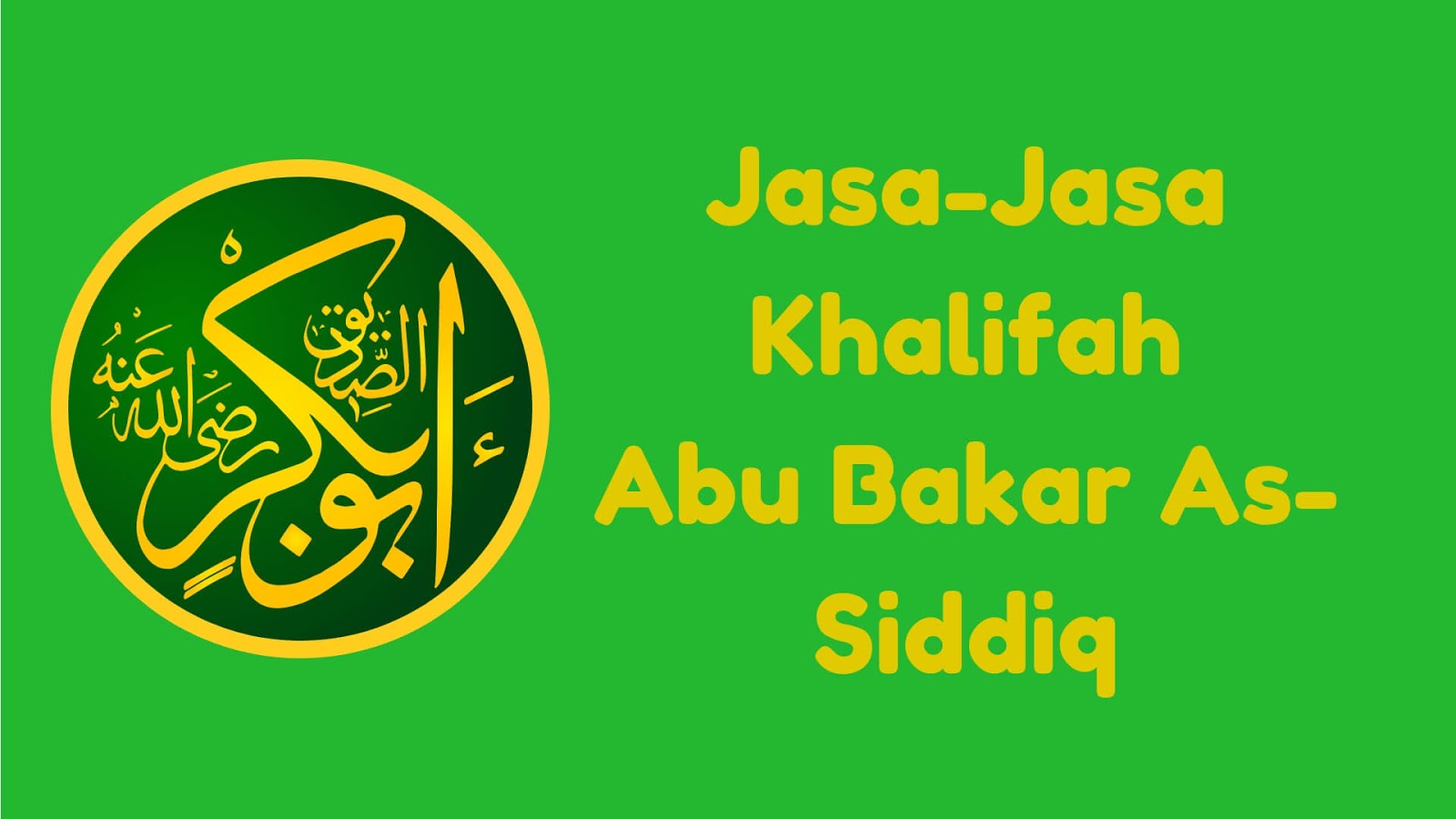 √ Jasa-Jasa Abu Bakar As-Siddiq Selama Menjadi Khalifah (Singkat) -  Ensiklopediasli