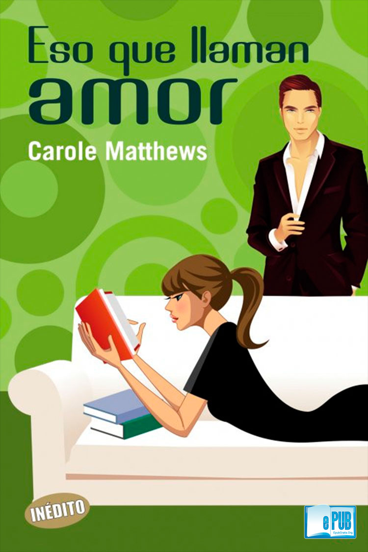 Eso que llaman amor Carole Matthews FreeLibros