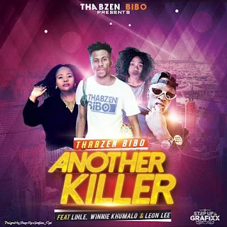 Thabzen Bibo Feat. Lihle x Winnie Khumalo & Leon Lee – Another Killer