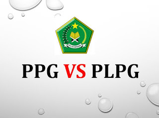 Saat ini guru yang berada di bawah naungan dari Kementerian Agama Apa Perbedaan PLPG dengan PPG?
