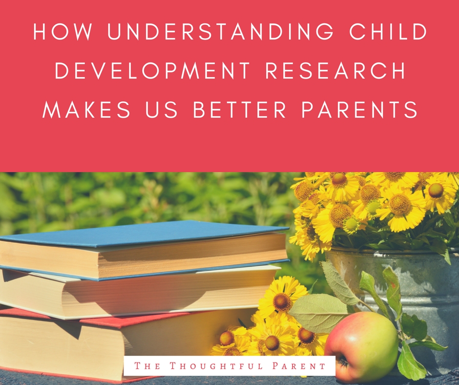 How Understanding Child Development Research Makes Us Better Parents