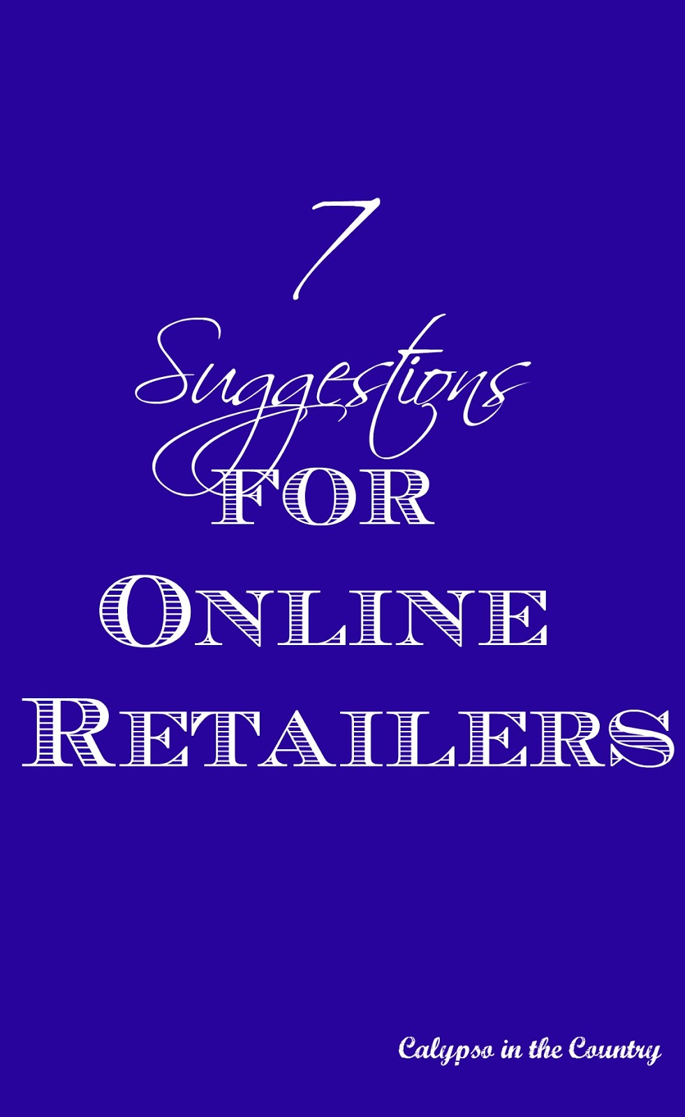 Seven Suggestions for Online Retailers - Calypso in the Country Blog