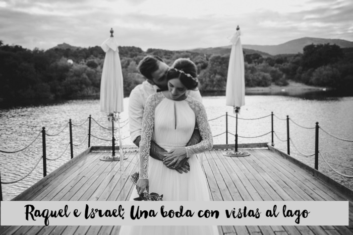 raquel e israel boda con vistas al lago , pronovias, blog bodas retales de bodas