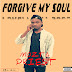 MUSIC: FORGIVE MY SOUL - MOZTA PRINCE