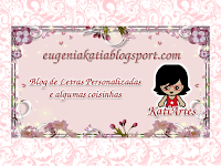 EUGENIA - KATIA ARTES - BLOG DE LETRAS PERSONALIZADAS E ALGUMAS COISINHAS