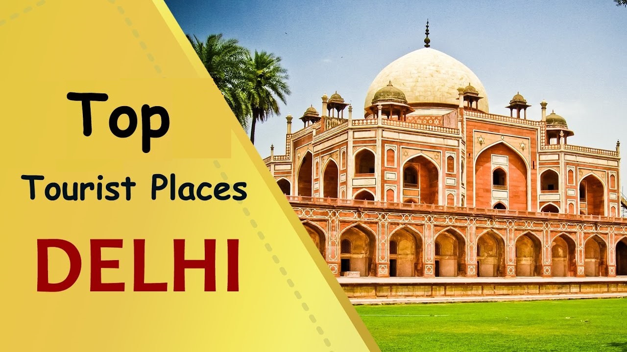Best Place To Visit In Delhi Tour And Travel