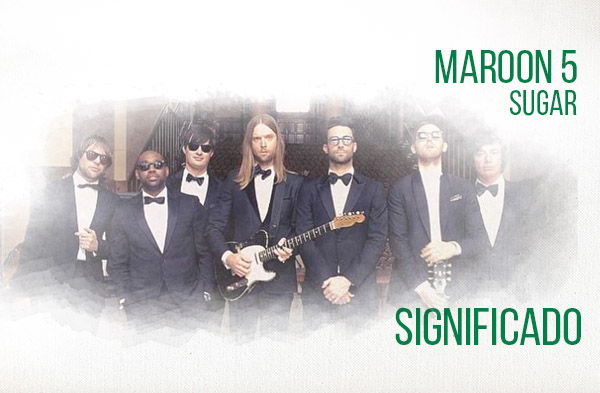 Sugar significado de la canción Maroon 5