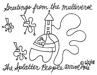 Greetings from the multiverse. The Splatter People arrive.